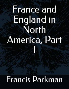 France and England in North America, Part I