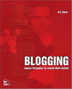Blogging: Genius Strategies for Instant Web Content (Voices)