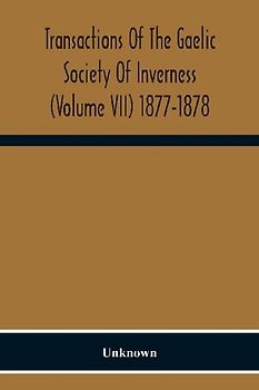 Transactions Of The Gaelic Society Of Inverness (Volume VII) 1877-1878