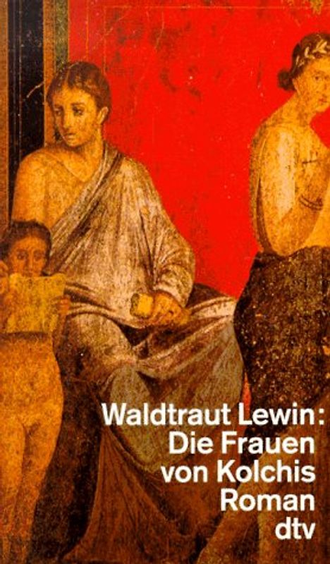 Die Frauen von Kolchis. Roman