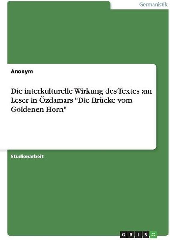 Die interkulturelle Wirkung des Textes am Leser in Özdamars "Die Brücke vom Goldenen Horn"