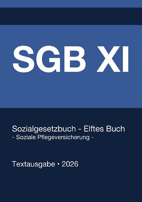SGB 11 - Sozialgesetzbuch (SGB) - Elftes Buch (XI) - Soziale Pflegeversicherung - (Deutschland) 2026