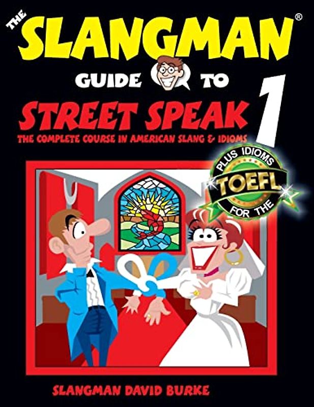 The Slangman Guide to STREET SPEAK 1: The Complete Course in American Slang & Idioms (The Slangman Guides, Band 1)