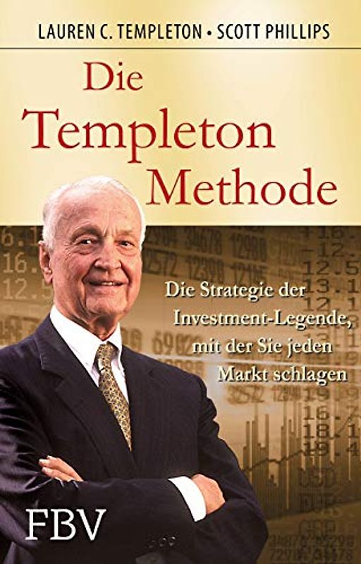 Die Templeton-Methode: Die Strategie Der Investmentlegende, Mit Der Sie Jeden Markt Schlagen - Templeton, Lauren
