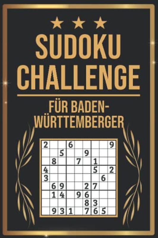 SUDOKU Challenge für Baden-Württemberger: Sudoku Buch I 300 Rätsel inkl. Anleitungen & Lösungen I Leicht bis Schwer I Größe A5