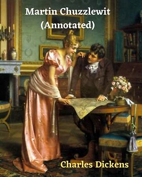 Martin Chuzzlewit (Annotated)