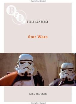 Star Wars (BFI Film Classics) - Will Brooker