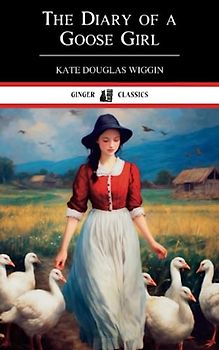 The Diary of a Goose Girl: The 1902 Classic