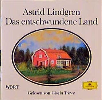 Das entschwundene Land. Astrid Lindgrens Erinnerungen an ihre Eltern und die glückliche Kindheit in Smaland