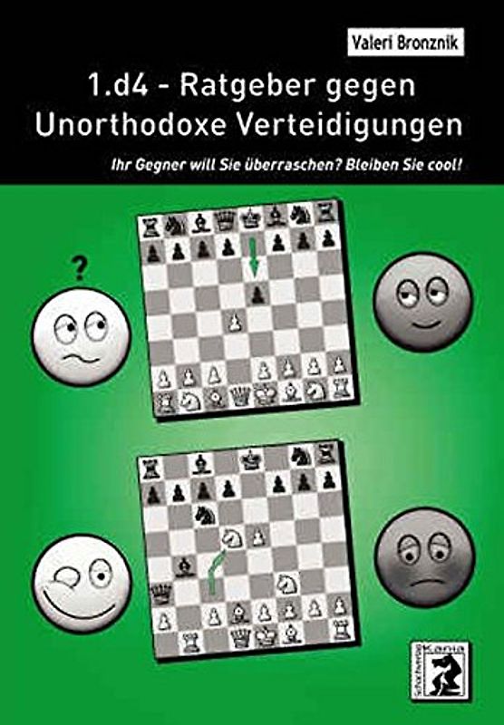 1.d4 - Ratgeber gegen Unorthodoxe Verteidigungen