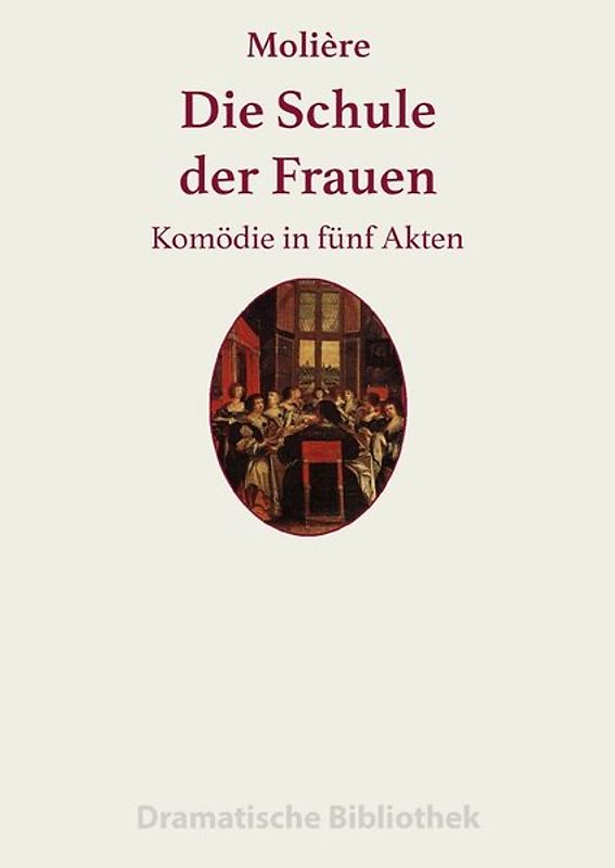Dramatische Bibliothek / Die Schule der Frauen