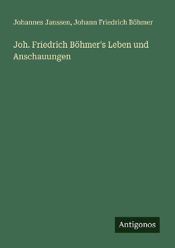 Joh. Friedrich Böhmer's Leben und Anschauungen