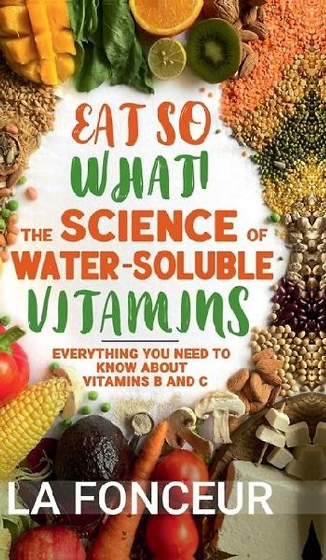 Eat So What! The Science of Water-Soluble Vitamins