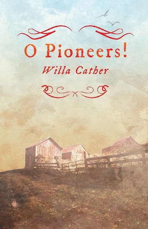 O Pioneers!;With an Excerpt by H. L. Mencken