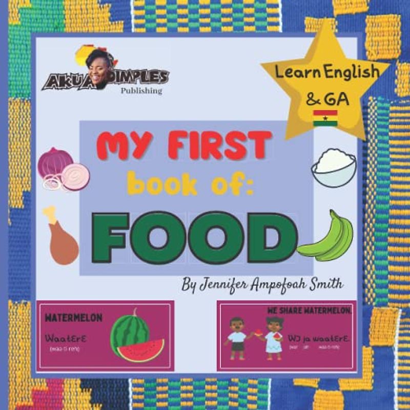 My First Book of Food | Learn GA and English: Learn English & GA, For Children, Learn GA Dangbe, Language Book, EAL Book, Bilingual Books, First Words, Learn Ghana Language