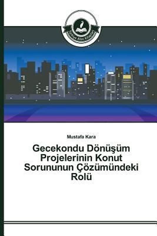 Gecekondu Dönü¿üm Projelerinin Konut Sorununun Çözümündeki Rolü