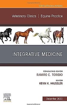 Integrative Medicine, an Issue of Veterinary Clinics of North America: Equine Practice