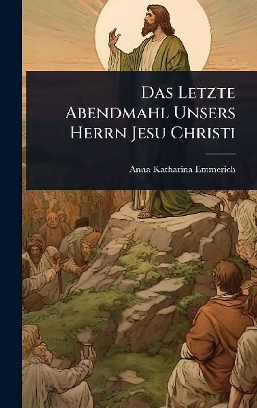 Das Letzte Abendmahl Unsers Herrn Jesu Christi