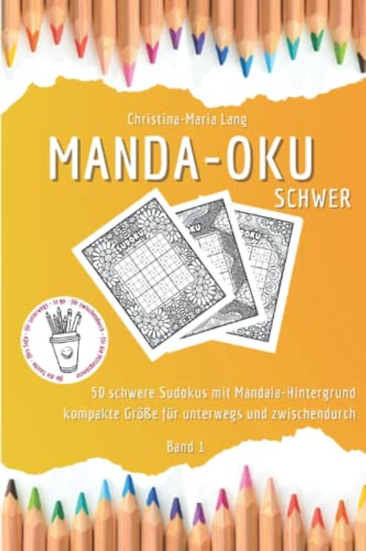 Manda-Oku Schwer - 50 schwere Sudokus mit Mandala-Hintergrund - kompakte Größe für unterwegs und zwischendurch: kreatives Anti-Stress Malbuch für Erwachsene