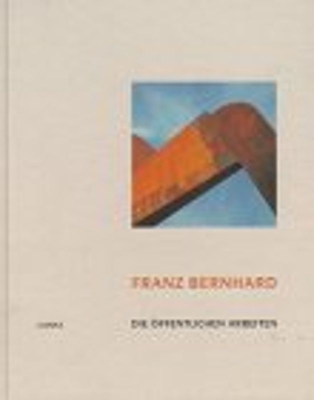 Franz Bernhard. Die öffentlichen Arbeiten