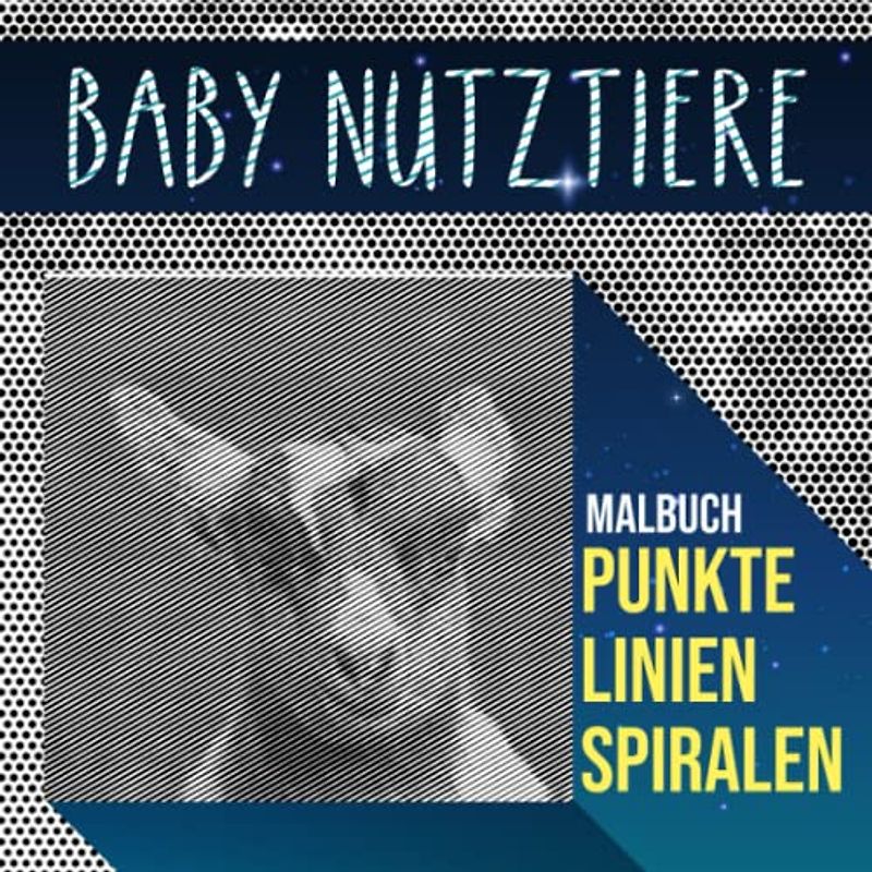 Baby Nutztiere Punkte Linien Spiralen Malbuch: Schöne Tierspirale Buch Zeichnung Linien Kunst | Für Kinder, Jugendliche, Homies oder Verliebte | ... | Urlaub | Jeder Anlass | Zum Stressabbau