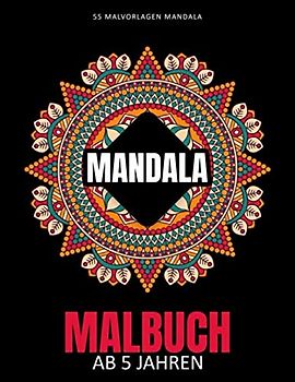 Mandala Malbuch ab 5 Jahren: 55 Malvorlagen Mandalas - Malbuch Mandala Für Kinder ab 5 - Geschenkidee für kinder Mädchen und Jungen - Mandala Buch Kinder