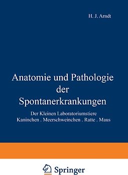 Anatomie und Pathologie der Spontanerkrankungen der kleinen Laboratoriumstiere