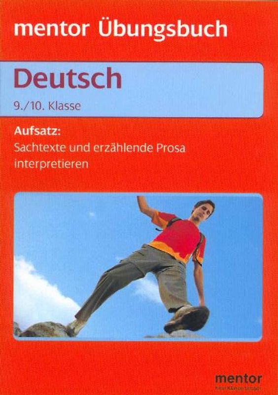 Aufsatz: Sachtexte und erzählende Prosa interpretieren. Übungsbuch für die 9./10. Klasse