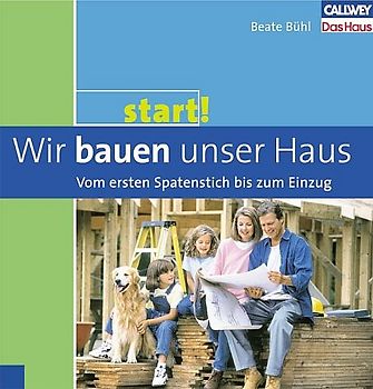 Start 2: Wir bauen unser Haus – Vom ersten Spatenstich bis zum Einzug