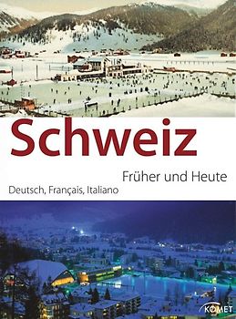 Schweiz früher und heute