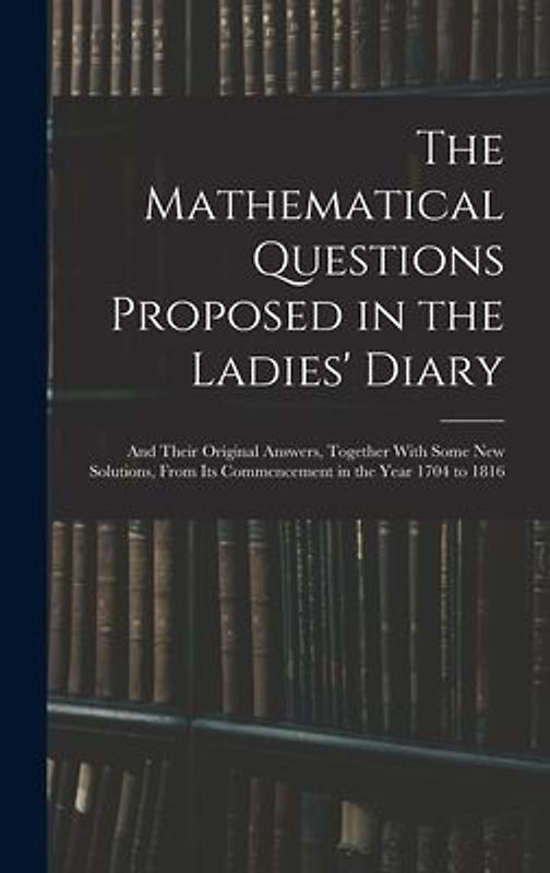 The Mathematical Questions Proposed in the Ladies' Diary