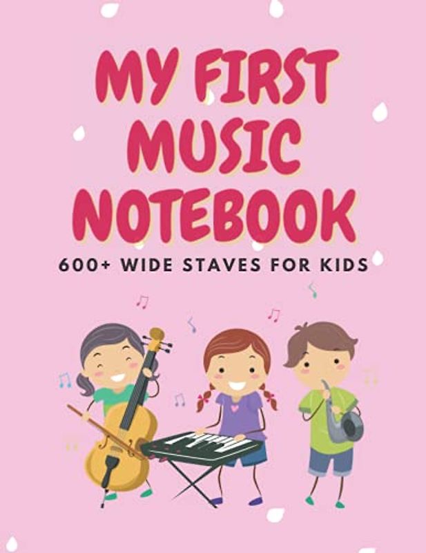 My First Music Notebook (Pink): Over 600 wide staves | 5 pages for kids' notes and reminders