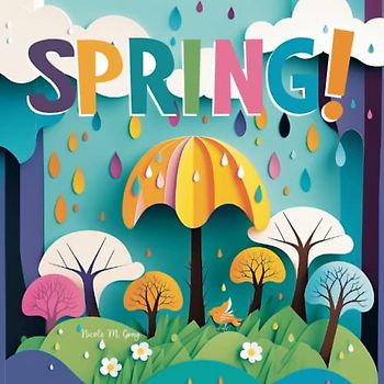 Preschool Books About Spring! | A Picture Book for Toddlers Preschoolers & Kids: A Rhyming Educational Book About Spring Weather, Animals, Plants & More | Quilled Paper Illustrations