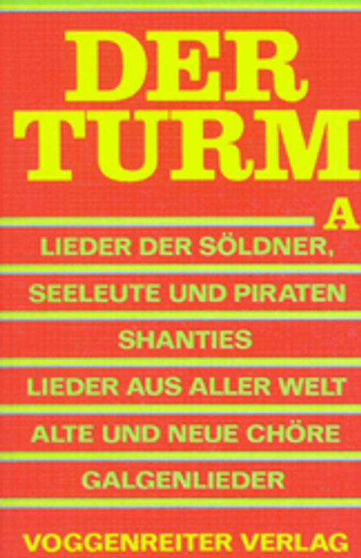 Der Turm. Teile 1-4. Mit 453 Liedern aus der Jugendbewegung. Lieder der Söldner, Seeleute, Piraten, Shanties, Galgenlieder