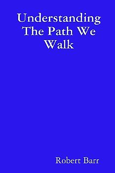 Understanding The Path We Walk