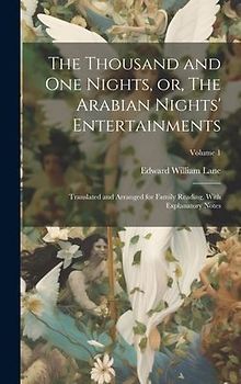 The Thousand and one Nights, or, The Arabian Nights' Entertainments: Translated and Arranged for Family Reading, With Explanatory Notes; Volume 1