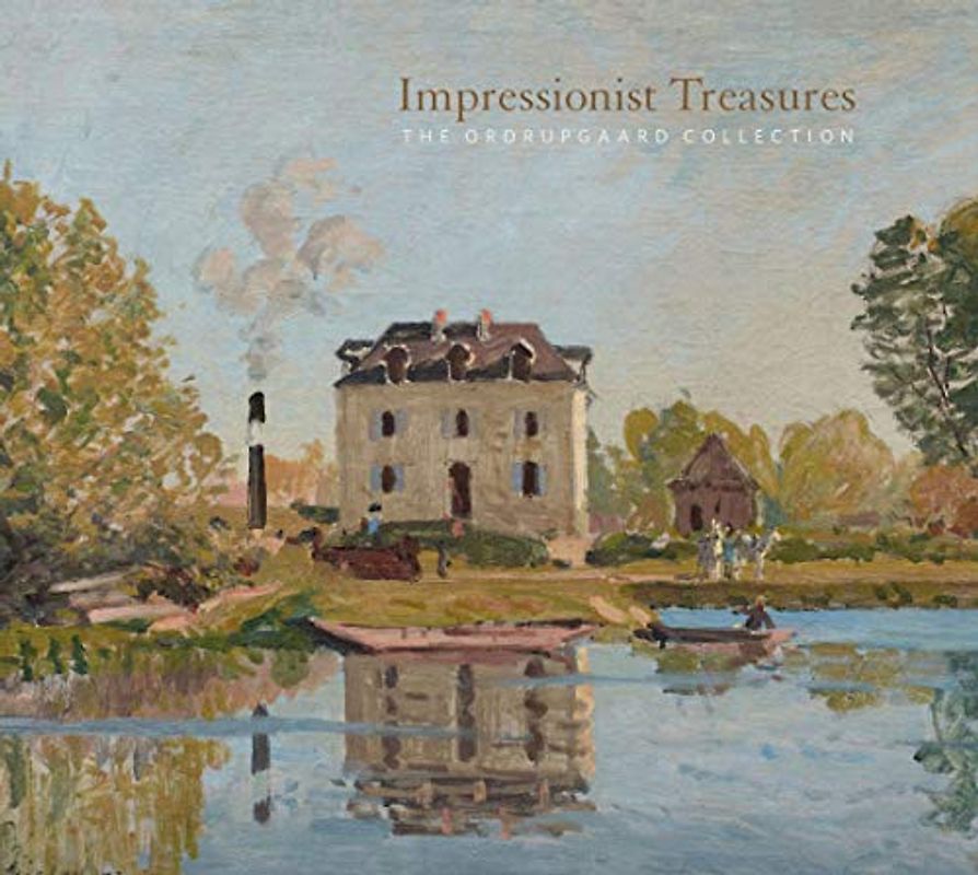 Impressionist Treasures: The Ordrupgaard Collection: The Ordrupgaard Collection / La Collection Ordrupgaard