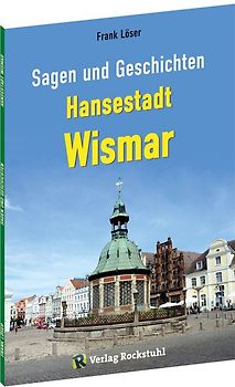 Sagen und Geschichten HANSESTADT WISMAR (Kleine Ausgabe)