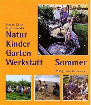 Natur-Kinder-Garten-Werkstatt - Sommer