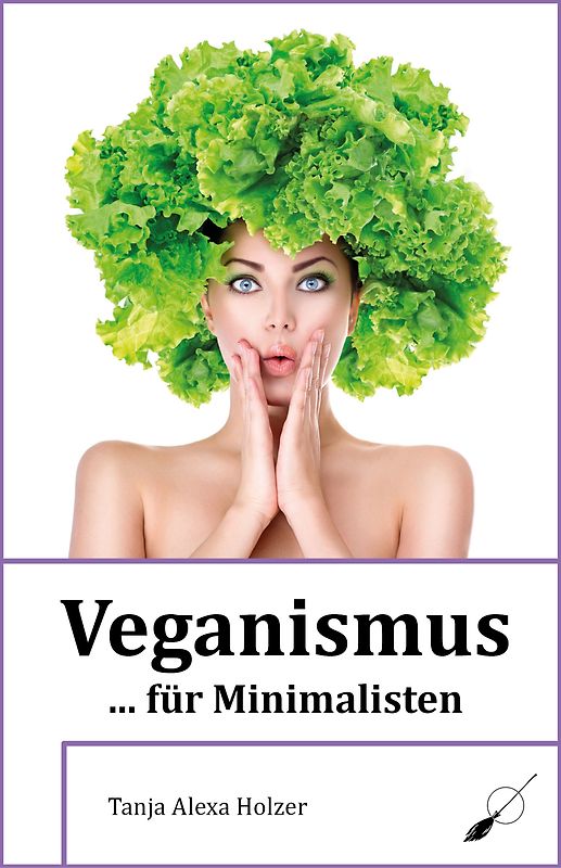 Veganismus ... für Minimalisten