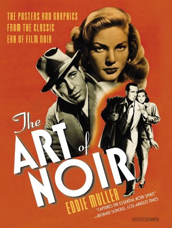 The Art of Noir: The Posters and Graphics from the Classic Era of Film Noir - Muller, Eddie