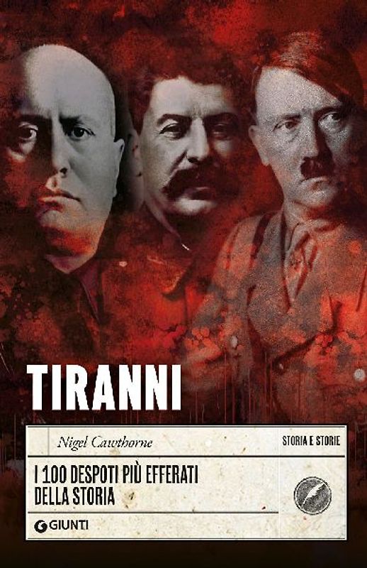 Tiranni. I 100 despoti più efferati della storia