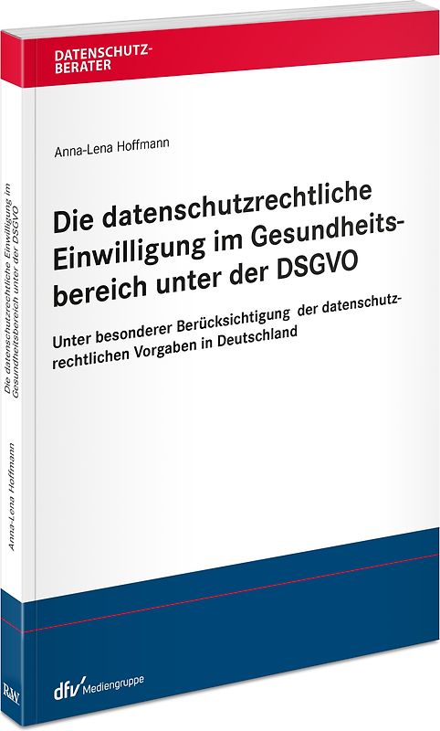 Die datenschutzrechtliche Einwilligung im Gesundheitsbereich unter der DSGVO