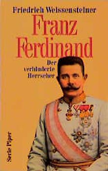 Franz Ferdinand. Der verhinderte Herrscher