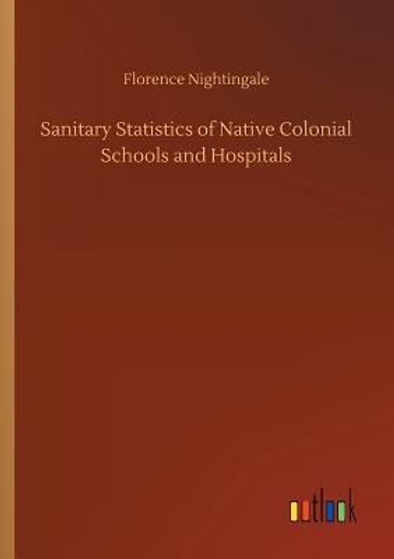 Sanitary Statistics of Native Colonial Schools and Hospitals
