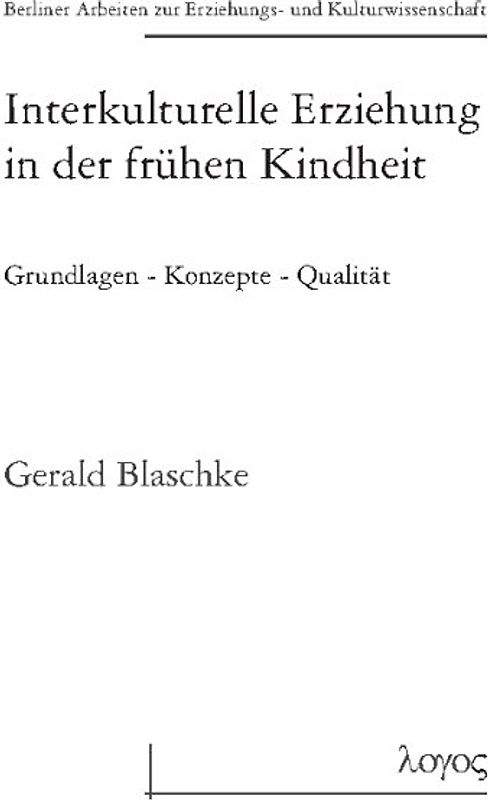 Interkulturelle Erziehung in der frühen Kindheit Grundlagen - Konzepte - Qualität