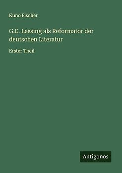 G.E. Lessing als Reformator der deutschen Literatur