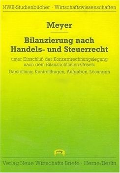Bilanzierung nach Handels- und Steuerrecht. Unter Einschluss der Konzernrechnungslegung. Darstellung, Kontrollfragen, Aufgaben, Lösungen