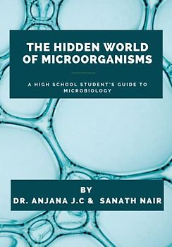 The Hidden World of Microorganisms: A High School Student's Guide to Microbiology