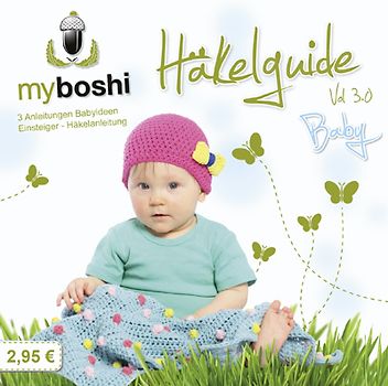 myboshi Häkelguide Vol. 3.0 Baby. Anleitungen Babyideen und Einsteiger-Häkelanleitung